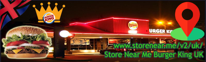 Burger King Stores in UK - Find retail stores near you