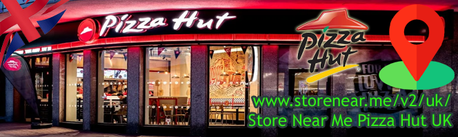 Pizza Hut Stores in UK - Find retail stores near you